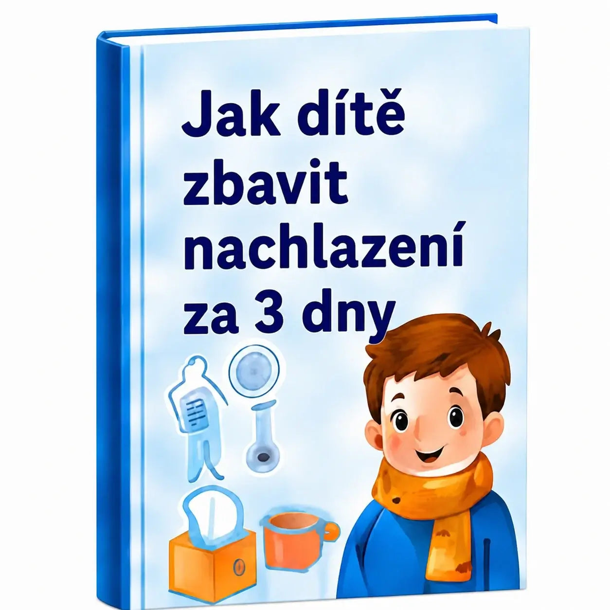 E-book: Jak dítě zbavit nachlazení za 3 dny